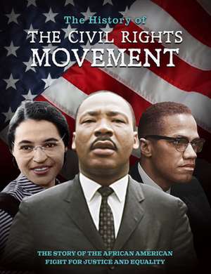 The History of the Civil Rights Movement: The Story of the African American Fight for Justice and Equality de Dan Peel