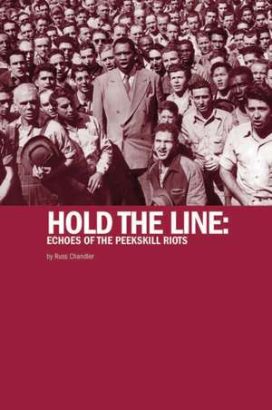 Hold the Line: Echoes of the Peekskill Riots de Russ Chandler