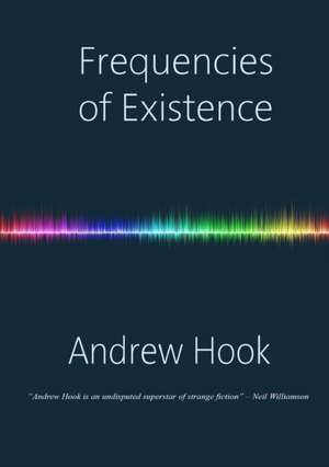 Frequencies of Existence de Andrew Hook