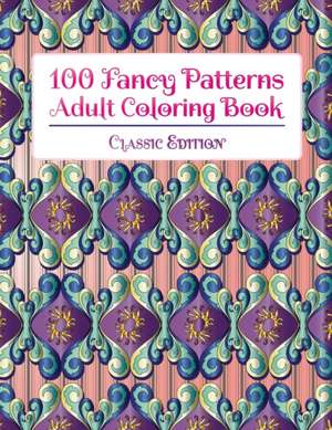 100 Fancy Patterns Adult Coloring Book de Stp Books Designs