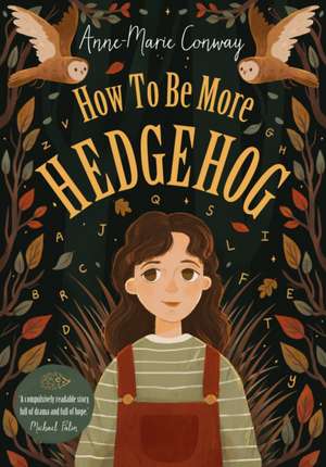 How To Be More Hedgehog de Anne-Marie Conway