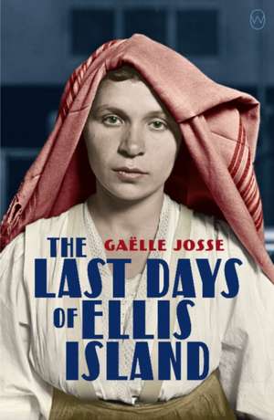 The Last Days of Ellis Island de Gaelle Josse