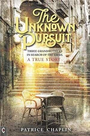 The Unknown Pursuit de Patrice Chaplin