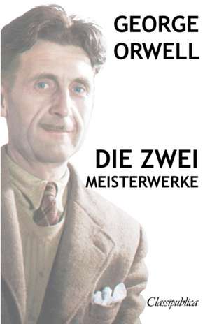 Orwell, G: George Orwell - Die zwei meisterwerke