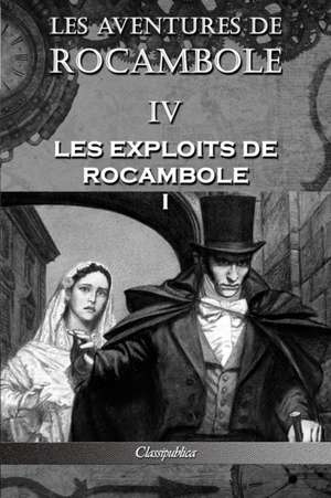 Les aventures de Rocambole IV de Pierre Alexis Ponson Du Terrail