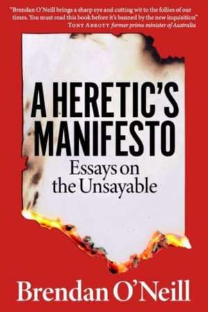 A Heretic's Manifesto de Brendan O'Neill