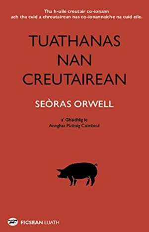 Orwell, G: Tuathanas nan Creutairean [Animal Farm in Gaelic] de George Orwell