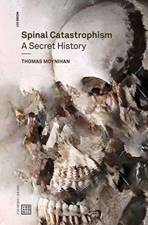 Spinal Catastrophism – A Secret History de Moynihan Moynihan