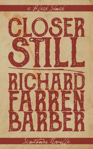 Closer Still de Richard Farren Barber