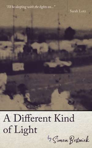 A Different Kind of Light de Simon Bestwick