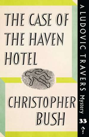 The Case of the Haven Hotel de Christopher Bush