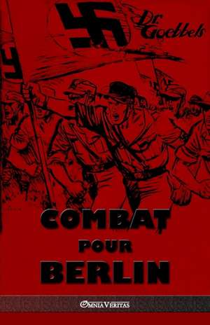 Combat Pour Berlin de Joseph Goebbels