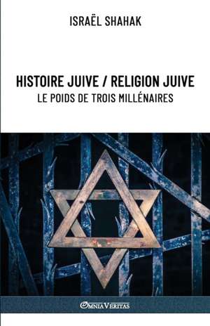 Histoire juive / Religion juive - Le poids de trois millénaires: Nouvelle édition de Israël Shahak