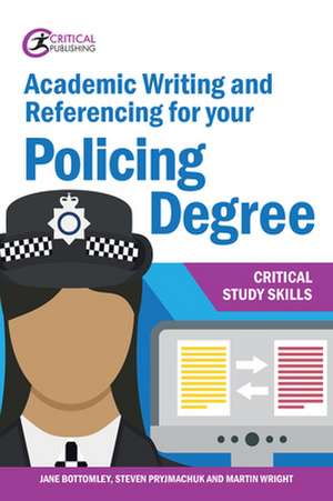 Academic Writing and Referencing for Your Policing Degree de Jane Bottomley