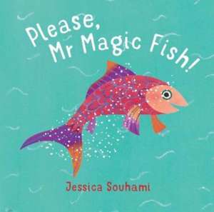 Please, Mr Magic Fish! de Jessica Souhami