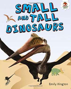 Small and Tall Dinosaurs - My Favourite Dinosaurs de Emily Kington