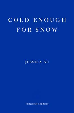 Cold Enough for Snow de Jessica Au