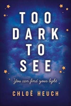 Too Dark to See de Chloe Heuch