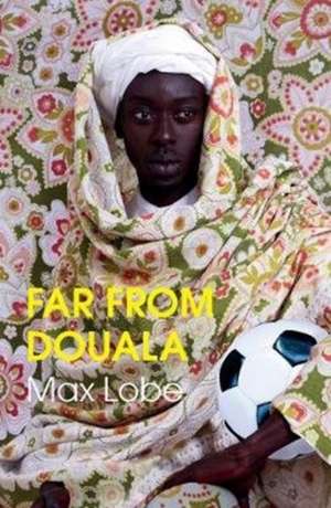 A LONG WAY FROM DOUALA de Max Lobe