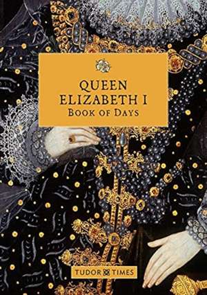 Queen Elizabeth I Book of Days de Tudor Times