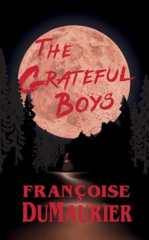 The Grateful Boys de Françoise Dumaurier