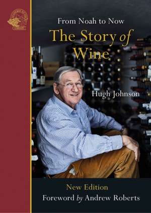 Story of Wine: From Noah to Now de Hugh Johnson