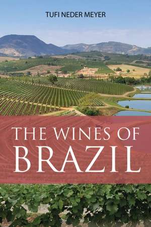 The Wines of Brazil de Tufi Neder Meyer