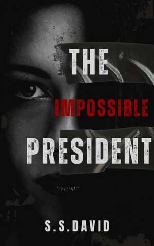 Impossible President de S. S. David