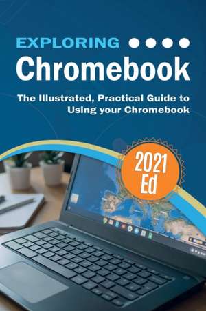 Exploring ChromeBook 2021 Edition de Kevin Wilson