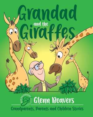 Grandad and the Giraffes de Glenn Beavers