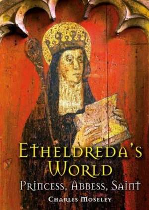 Etheldreda's World de Charles Moseley