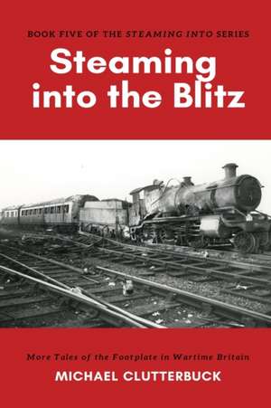 Steaming into the Blitz de Michael Clutterbuck