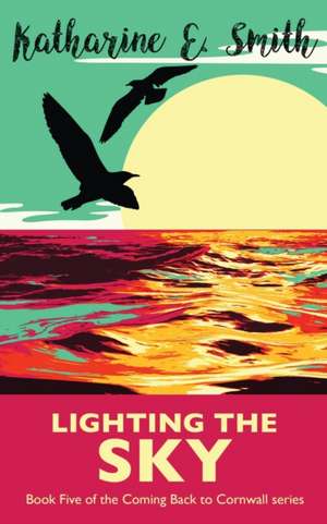 Lighting the Sky de Katharine E. Smith