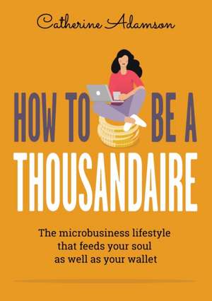 How to be a Thousandaire de Catherine Adamson