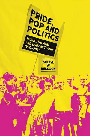 Pride, Pop and Politics de Darryl W Bullock