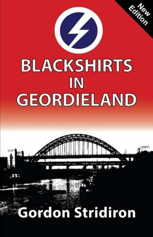 Blackshirts in Geordieland de Gordon Stridiron