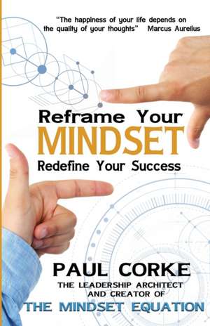 Reframe Your Mindset de Paul Corke