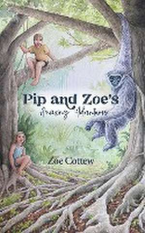 Pip and Zoe's Amazing Adventures de Zoe Cottew