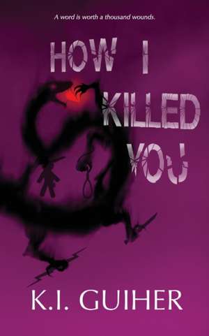 How I Killed You de K. I. Guiher