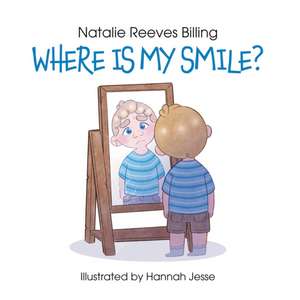 Where Is My Smile? de Natalie Reeves Billing