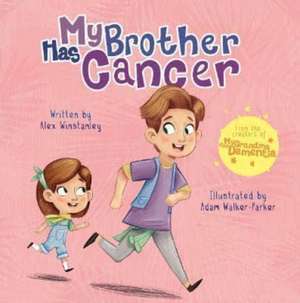 My Brother Has Cancer de Alex Winstanley