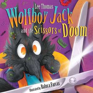 Wolfboy Jack and the Scissors of Doom de Lee Thomas