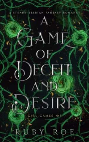 A Game of Deceit and Desire de Ruby Roe