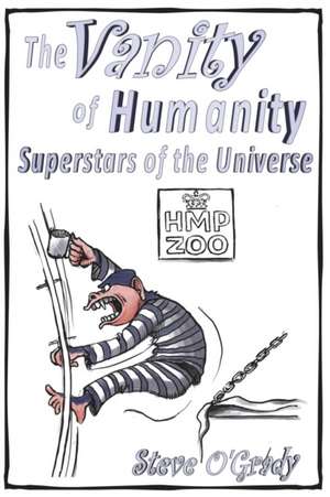 The Vanity of Humanity de Steve O'Grady