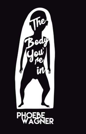 The Body You're In de Phoebe Wagner