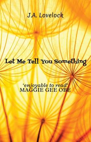 Let Me Tell You Something de J. A. Lovelock