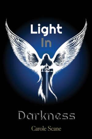 Light In Darkness de Carole Scane