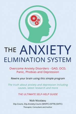 The Anxiety Elimination System de Nick Nicolaou