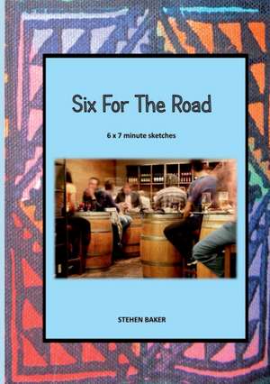 Six for the Road de Stephen Baker