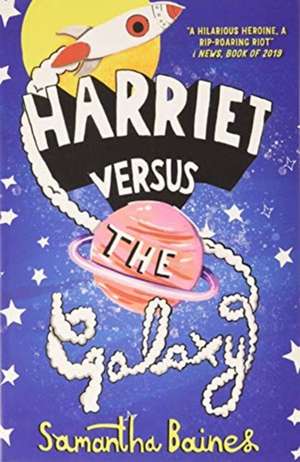 Harriet Versus The Galaxy de Samantha Baines